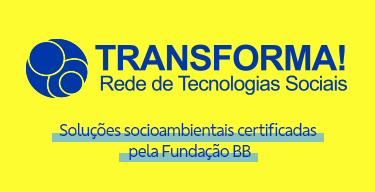 TRANSFORMA! Rede de Tecnologias Sociais